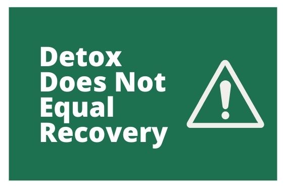 detox does not equal recovery